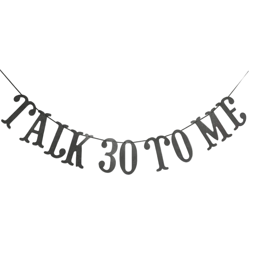 Black banner with 'TALK 30 TO ME' birthday