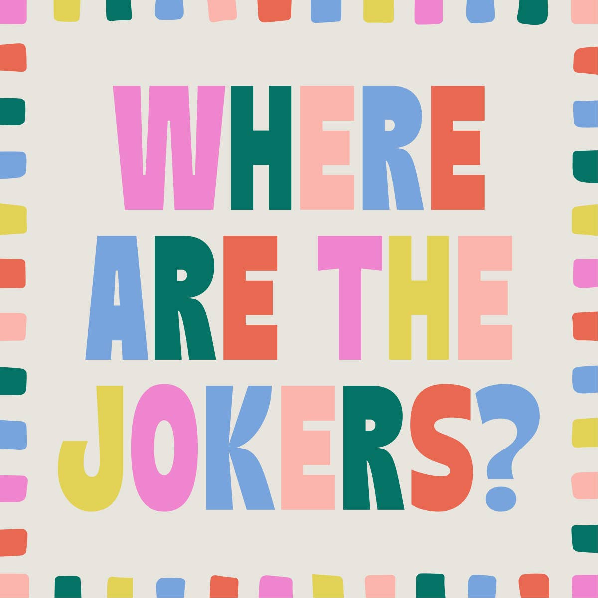 Colorful cocktail napkins with 'WHERE ARE THE JOKERS?' on a patterned background