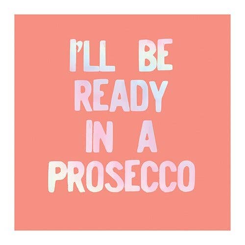 I'll Be Ready in a Prosecco Cocktail Napkins