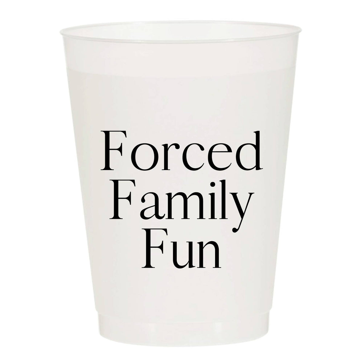 White plastic cup with 'Forced Family Fun' text on a white background