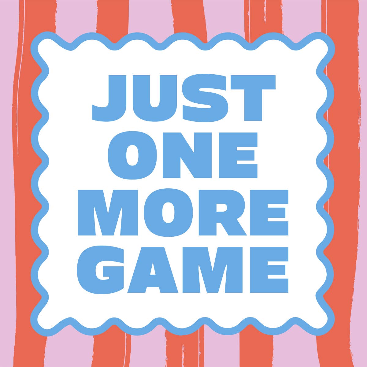 Text 'JUST ONE MORE GAME' napkins with a striped background with a decorative border